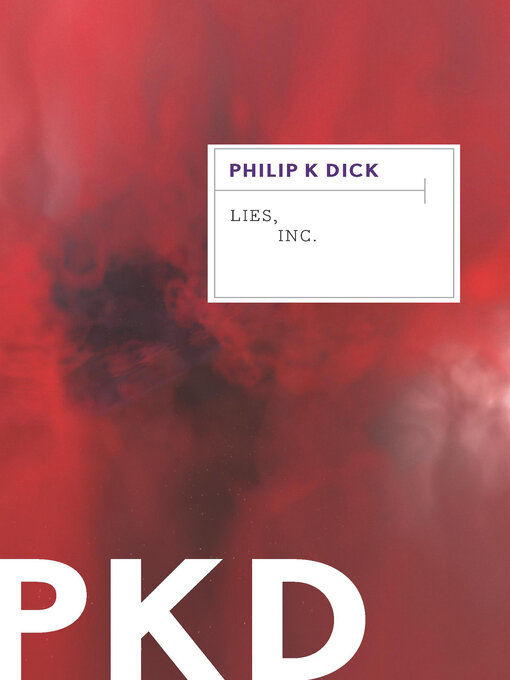 Title details for Lies, Inc. by Philip K. Dick - Available